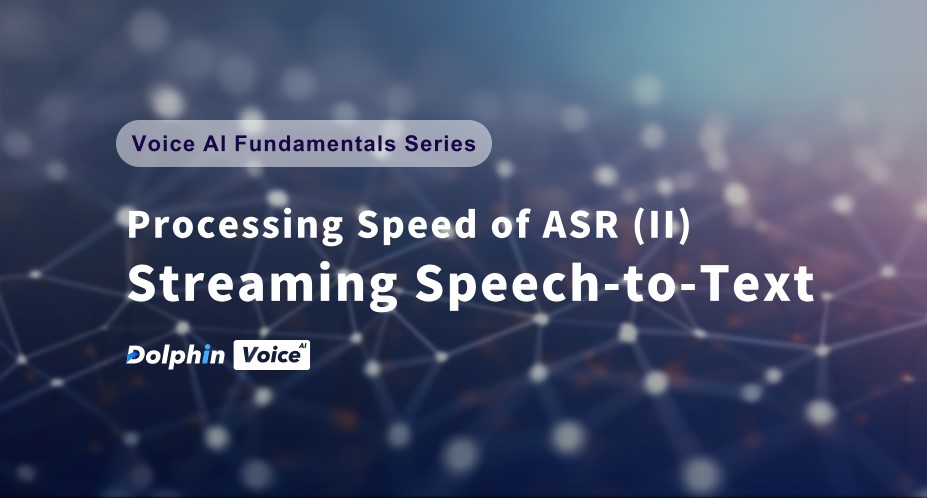 Processing Speed of ASR (II): Streaming Speech-to-Text